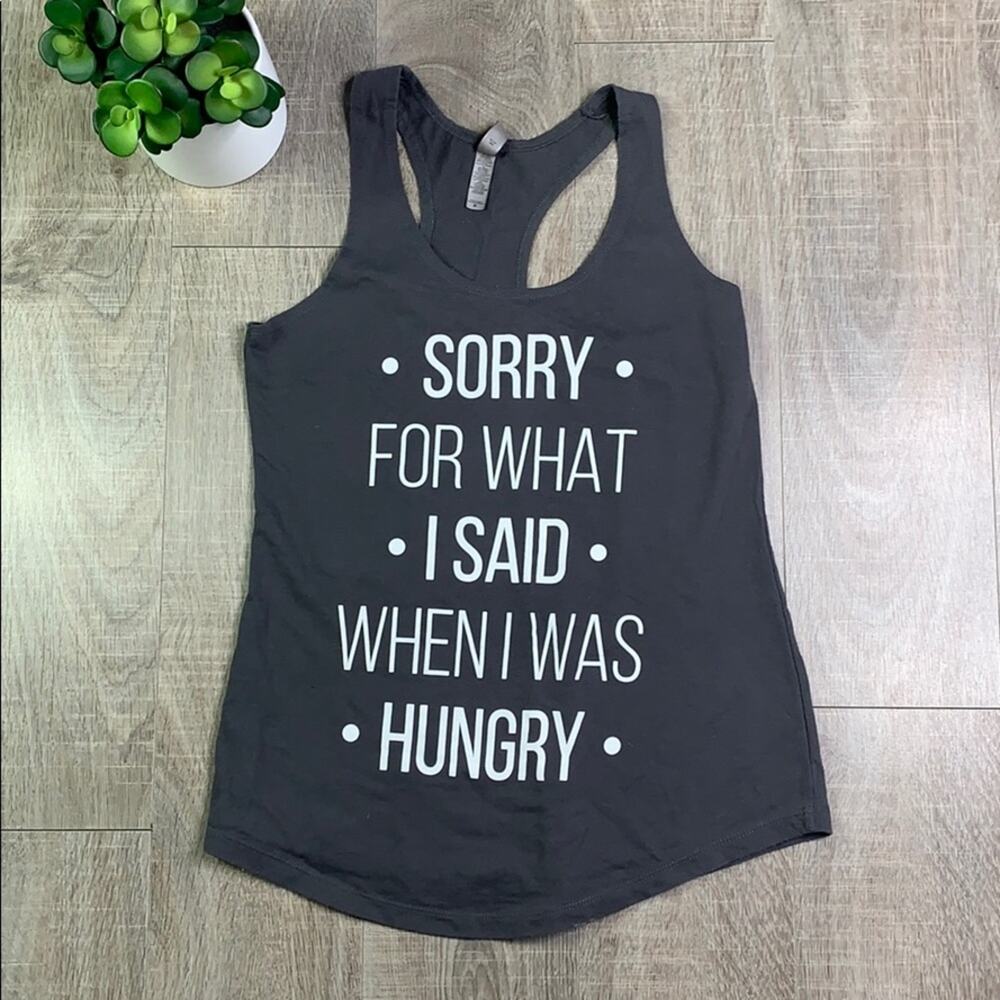 'Sorry For What I Said When I Was Hungry' Women's Gray Tank Top Shirt